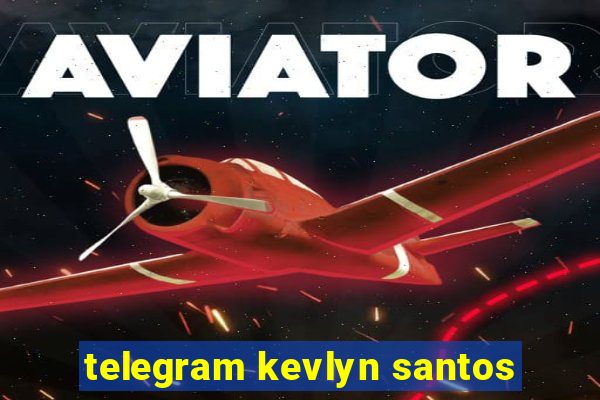 telegram kevlyn santos